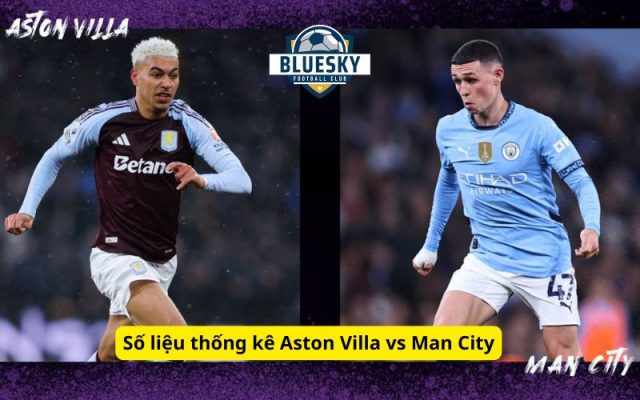 Số liệu thống kê Aston Villa vs Man City